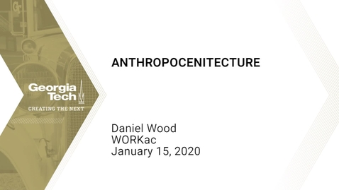 Thumbnail for entry Daniel Wood - Anthropocenitecture