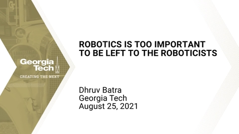 Thumbnail for entry Dhruv Batra - Robotics is too important to be left to roboticists