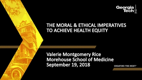 Thumbnail for Valerie Montgomery Rice - The Moral &amp; Ethical Imperatives to Achieve Health Equity