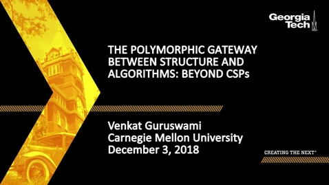 Thumbnail for Venkat Guruswami - The polymorphic gateway between structure and algorithms: Beyond CSPs