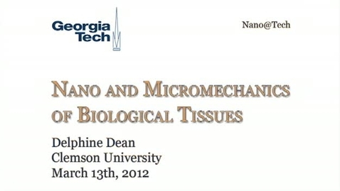 Thumbnail for entry Nano and Micromechanics of Biological Tissues - Delphine Dean