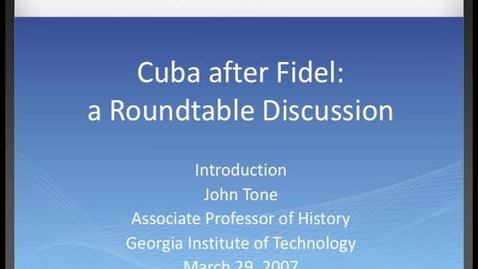 Thumbnail for John Tone - Cuba after Fidel: a Roundtable Discussion: Introduction