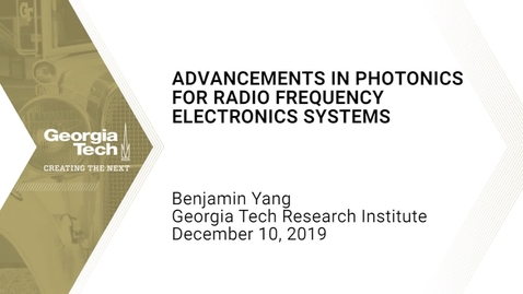 Thumbnail for Benjamin Yang - Advancements in Photonics for Radio Frequency Electronics Systems