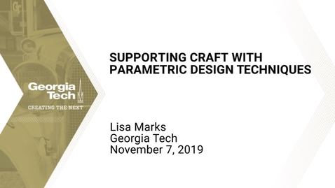 Thumbnail for entry Lisa Marks - Supporting Craft with Parametric Design Techniques