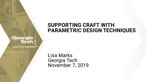 Thumbnail for Lisa Marks - Supporting Craft with Parametric Design Techniques