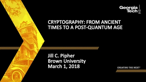 Thumbnail for entry Cryptography: From Ancient Times to a Post-Quantum Age - Jill C. Pipher