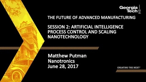 Thumbnail for Session 2: Artificial Intelligence Process Control &amp; Scaling Nanotechnology - Matthew Putman