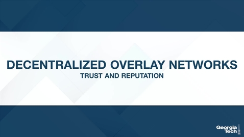 Thumbnail for Decentralized Overlay Networks: Trust and Reputation