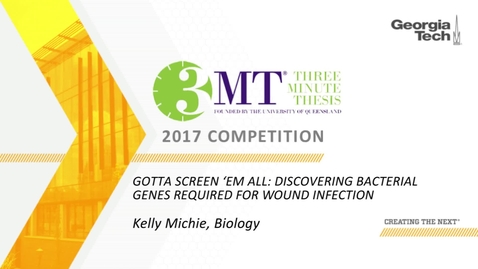 Thumbnail for Gotta screen 'em all: Discovering Bacterial Genes Required for Wound Infection - Kelly Michie 