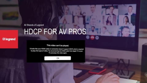 Thumbnail for A Guide to HDCP for AV Pros | pt1. What Is HDCP?