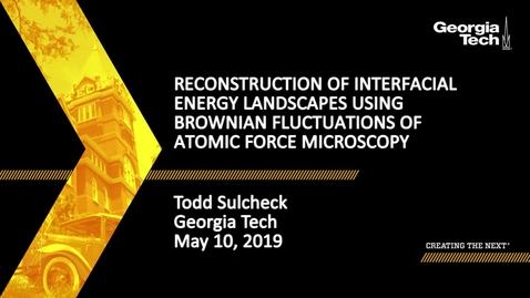 Thumbnail for entry Todd Sulchek - Reconstruction of interfacial energy landscapes using Brownian fluctuations of atomic force microscopy