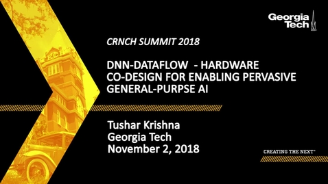 Thumbnail for entry Tushar Krishna - DNN-Dataflow- Hardware Co-Design for Enabling Pervasive General-Purpose AI