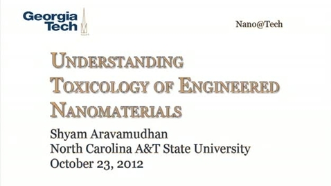 Thumbnail for Understanding Toxicology of Engineered Nanomaterials - Shyam Aravamudhan