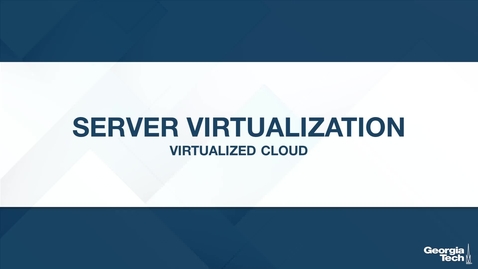 Thumbnail for entry Server Virtualization: Virtualized Cloud