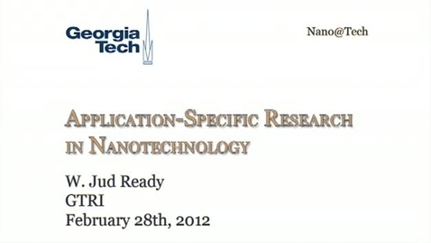 Thumbnail for entry Application Specific Research in Nanotechnology - W. Jud Ready