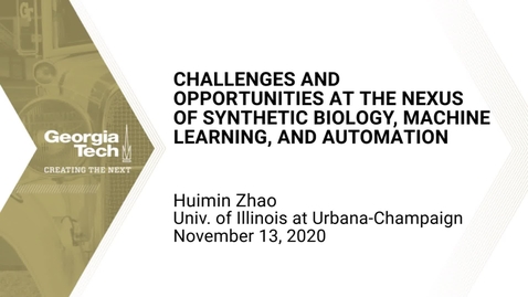 Thumbnail for entry Huimin Zhao - Challenges and Opportunities at the Nexus of Synthetic Biology, Machine Learning, and Automation