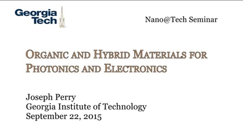 Thumbnail for Organic and Hybrid Materials for Photonics and Electronics - Joseph Perry