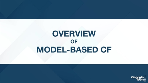 Thumbnail for entry Overview of Model-Based CF