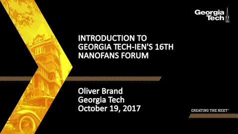 Thumbnail for Introduction to Georgia Tech-IEN's 16th NanoFANS Forum - Oliver Brand