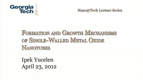Thumbnail for Formation and Growth Mechanisms of Single-Walled Metal Oxide Nanotubes - Ipek Yucelen