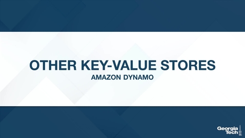 Thumbnail for entry Other Key-Value Stores: Amazon Dynamo