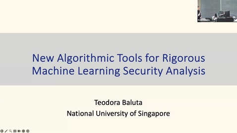 Thumbnail for Teodora Baluta - New Algorithmic Tools for Rigorous Machine Learning Security Analysis -  Job Talk