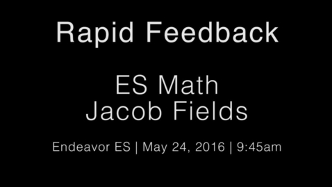 Thumbnail for Rapid Feedback - Jacob Fields 3 - ES Math 9_45AM 