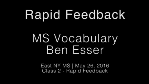 Thumbnail for Rapid Feedback - Ben Esser 4 - MS Vocab 2 
