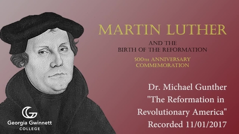Thumbnail for entry Dr. Michael Gunther - The Reformation in Revolutionary America