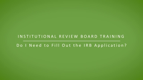 Thumbnail for Do I Need to Fill Out the IRB Application