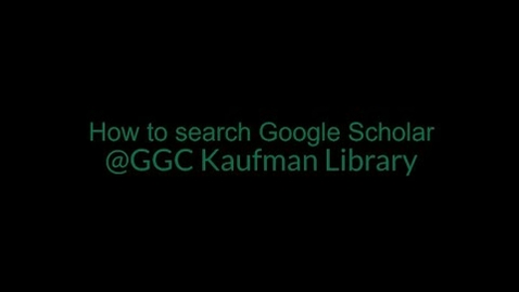 Thumbnail for entry Google Scholar Searching and Tips