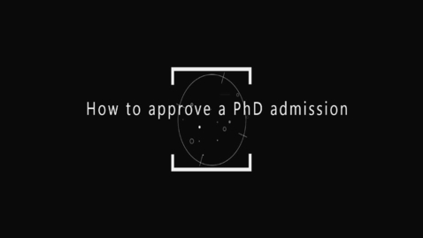 Thumbnail for How to approve a PhD admission