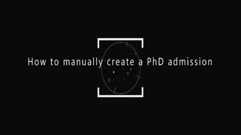 Thumbnail for How to manually create a PhD admission Part 1