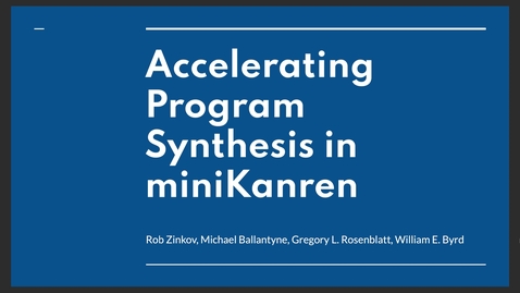 Thumbnail for Accelerating Program Synthesis in miniKanren