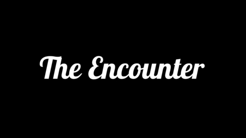 Thumbnail for entry The Encounter