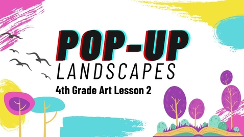 Thumbnail for entry 4th Grade Pop-Up Landscape