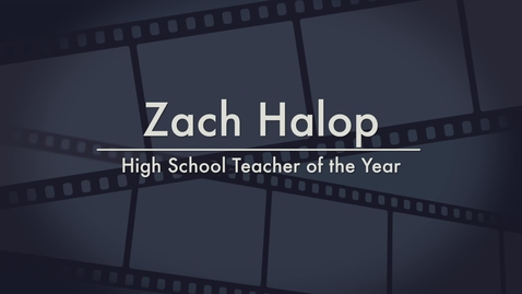 Thumbnail for entry Zach Halop - 2014 High School Teacher of the Year