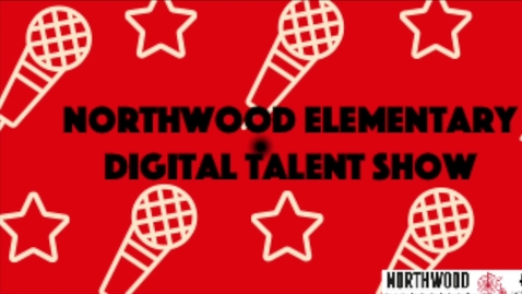 Thumbnail for Northwood Elementary Digital Talent Show