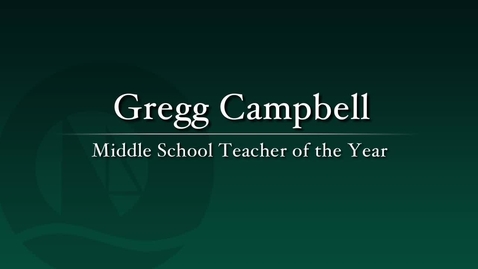 Thumbnail for Gregg Campbell - 2011 Middle School Teacher of the Year