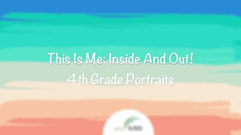 Thumbnail for entry 4th Grade Portraits_ This Is Me, Inside And Out