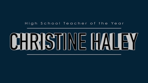 Thumbnail for Christine Haley - 2015 High School Teacher of the Year