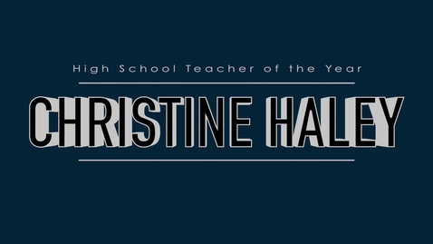 Thumbnail for entry Christine Haley - 2015 High School Teacher of the Year