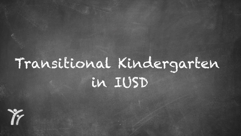 Thumbnail for entry Transitional Kindergarten in IUSD