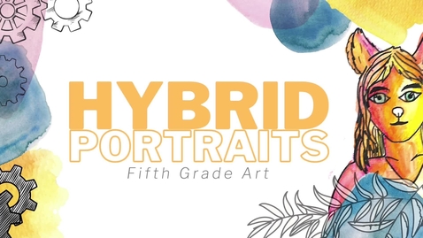 Thumbnail for entry 5th Grade Hybrid Portraits.mov