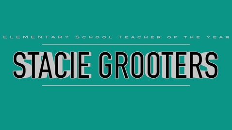 Thumbnail for entry Stacie Grooters- 2016 Elementary School Teacher of the Year
