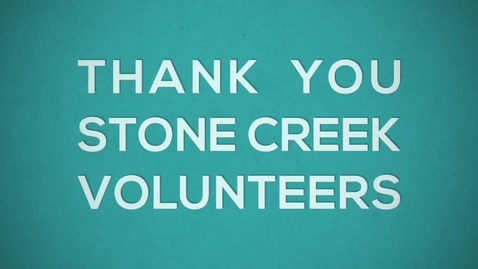Thumbnail for Dear Stone Creek Volunteers, THANK YOU!