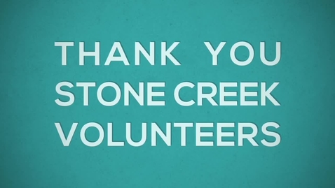 Thumbnail for entry Dear Stone Creek Volunteers, THANK YOU!