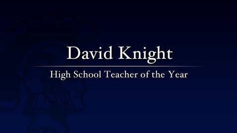 Thumbnail for David Knight - 2011 High School Teacher of the Year