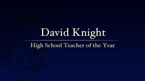 Thumbnail for entry David Knight - 2011 High School Teacher of the Year