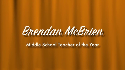 Thumbnail for entry Brendan McBrien - 2013 Middle School Teacher of ther Year